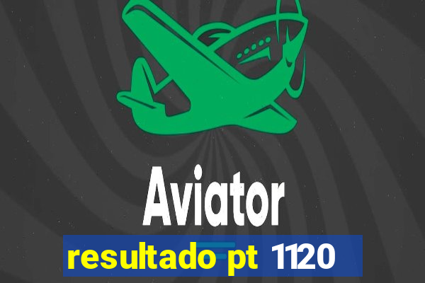 resultado pt 1120